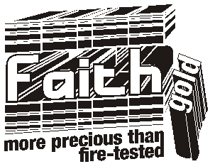Faith more precious than gold tested in fire.